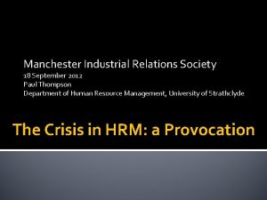 Manchester Industrial Relations Society 18 September 2012 Paul