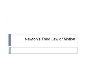 Newtons Third Law of Motion Newtons Third Law