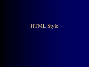 HTML Style Style Guides There are many HTML