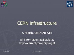 CERN infrastructure A Fabich CERN ABATB All information