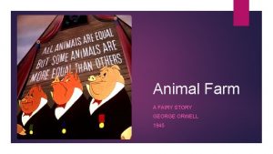 Animal Farm A FAIRY STORY GEORGE ORWELL 1945