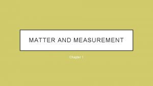 MATTER AND MEASUREMENT Chapter 1 CHEMISTRY Chemistry is