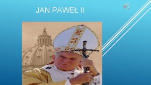 JAN PAWE II Za punkt orientacyjny swego pontyfikatu