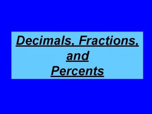 Decimals Fractions and Percents Definitions Decimal Any number