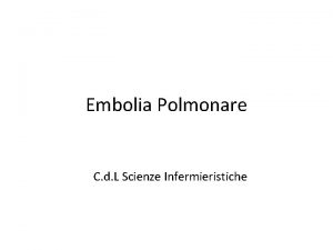 Embolia Polmonare C d L Scienze Infermieristiche Definizione