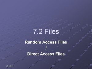 7 2 Files Random Access Files Direct Access