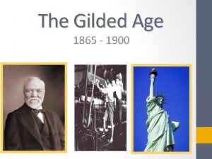 The Gilded Age 1865 1900 Gilded Age 1870
