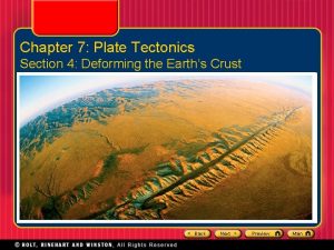 Chapter 7 Plate Tectonics Section 4 Deforming the