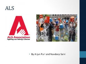 ALS By Arjun Puri and Navdeep Saini Intro