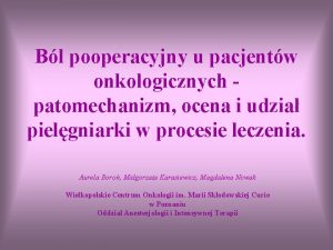 Bl pooperacyjny u pacjentw onkologicznych patomechanizm ocena i