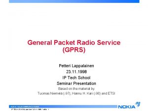 General Packet Radio Service GPRS Petteri Lappalainen 23