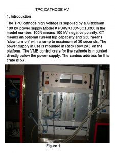 TPC CATHODE HV 1 Introduction The TPC cathode