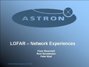 LOFAR Wide Area Network LOFAR Network Experiences Klaas