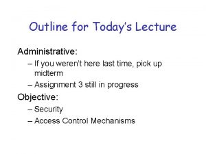 Outline for Todays Lecture Administrative If you werent