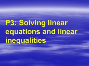 P 3 Solving linear equations and linear inequalities