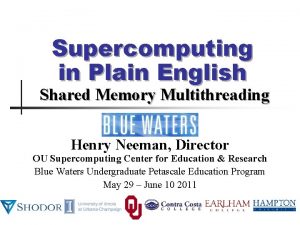 Supercomputing in Plain English Shared Memory Multithreading Henry