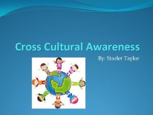 Cross Cultural Awareness By Starlet Taylor Global Learning