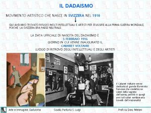 IL DADAISMO MOVIMENTO ARTISTICO CHE NASCE IN SVIZZERA