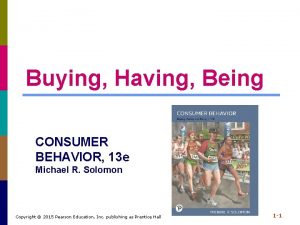 Buying Having Being CONSUMER BEHAVIOR 13 e Michael