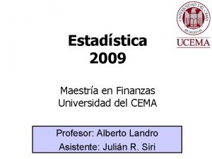 Estadstica 2009 Maestra en Finanzas Universidad del CEMA