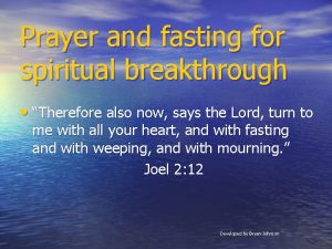 Prayer and fasting for spiritual breakthrough Therefore also