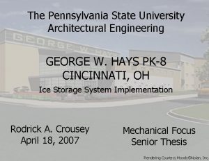The Pennsylvania State University Architectural Engineering GEORGE W
