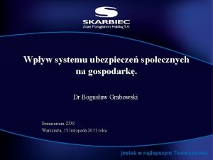 Wpyw systemu ubezpiecze spoecznych na gospodark Dr Bogusaw