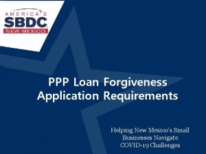 PPP Loan Forgiveness Application Requirements 051920 Helping New