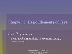 Chapter 2 Basic Elements of Java Programming From