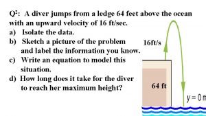 Q 2 A diver jumps from a ledge