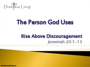 The Person God Uses Rise Above Discouragement Jeremiah