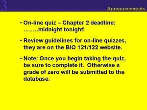 3 Announcements Online quiz Chapter 2 deadline midnight