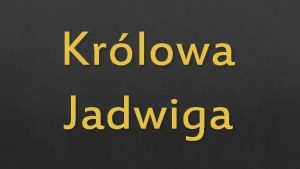 Krlowa Jadwiga Jadwiga Andegaweska 1374 1399 bya najmodsz