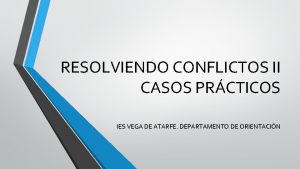 RESOLVIENDO CONFLICTOS II CASOS PRCTICOS IES VEGA DE