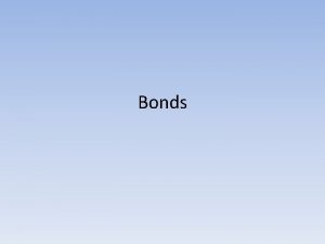 Bonds Chemical bonds Any of several forces especially