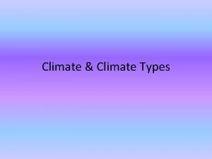 Climate Climate Types Tropical Humid Climates Tropical climates
