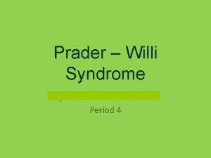 Prader Willi Syndrome By Ria Gulati Ami Bulsara