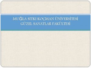 MULA SITKI KOMAN NVERSTES GZEL SANATLAR FAKLTES 2004