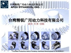 APEX DYNAMICS INC The Most Productive Helical Planetary