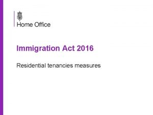 Immigration Act 2016 Residential tenancies measures Immigration and