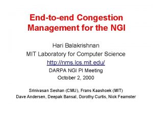 Endtoend Congestion Management for the NGI Hari Balakrishnan