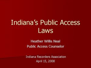 Indianas Public Access Laws Heather Willis Neal Public