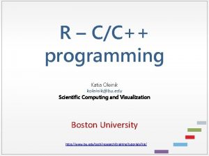 R CC programming Katia Oleinik koleinikbu edu Scientific