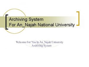 Archiving System For AnNajah National University Introduction The
