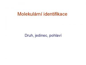 Molekulrn identifikace Druh jedinec pohlav Definice druhu Koncept