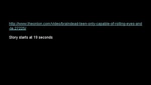 http www theonion comvideobraindeadteenonlycapableofrollingeyesand te 27225 Story starts