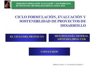 SEMINARIO FORMULACIN EVALUACIN Y SOSTENIBILIDAD DE PROYECTOS METODOLOGIA
