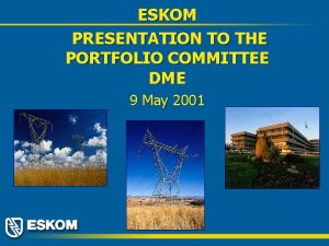 ESKOM PRESENTATION TO THE PORTFOLIO COMMITTEE DME 9