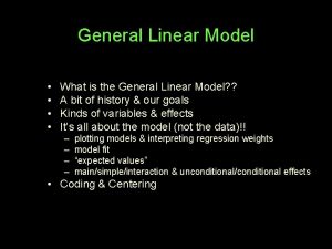 General Linear Model What is the General Linear