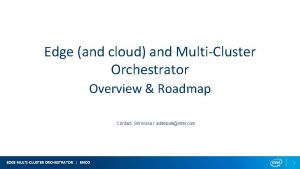 Edge and cloud and MultiCluster Orchestrator Overview Roadmap